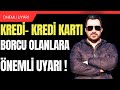 Kredi  kredi kart borcu olanlara neml uyari 