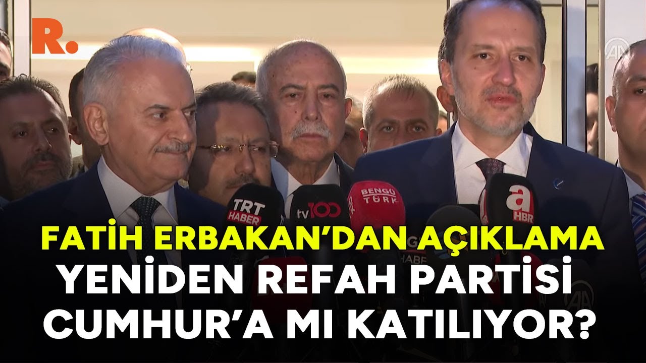 yeniden refah partisi cumhur İttifakı na mı katılıyor fatih erbakan