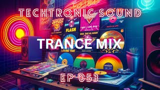 Episode 053 | Techtronic Sound | Trance Mix