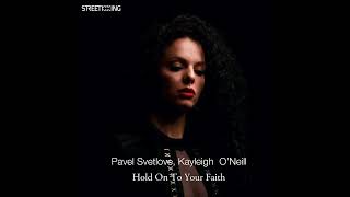 Pavel Svetlove, Kayleigh O'Neill - Hold On To Your Faith (Extended Mix)