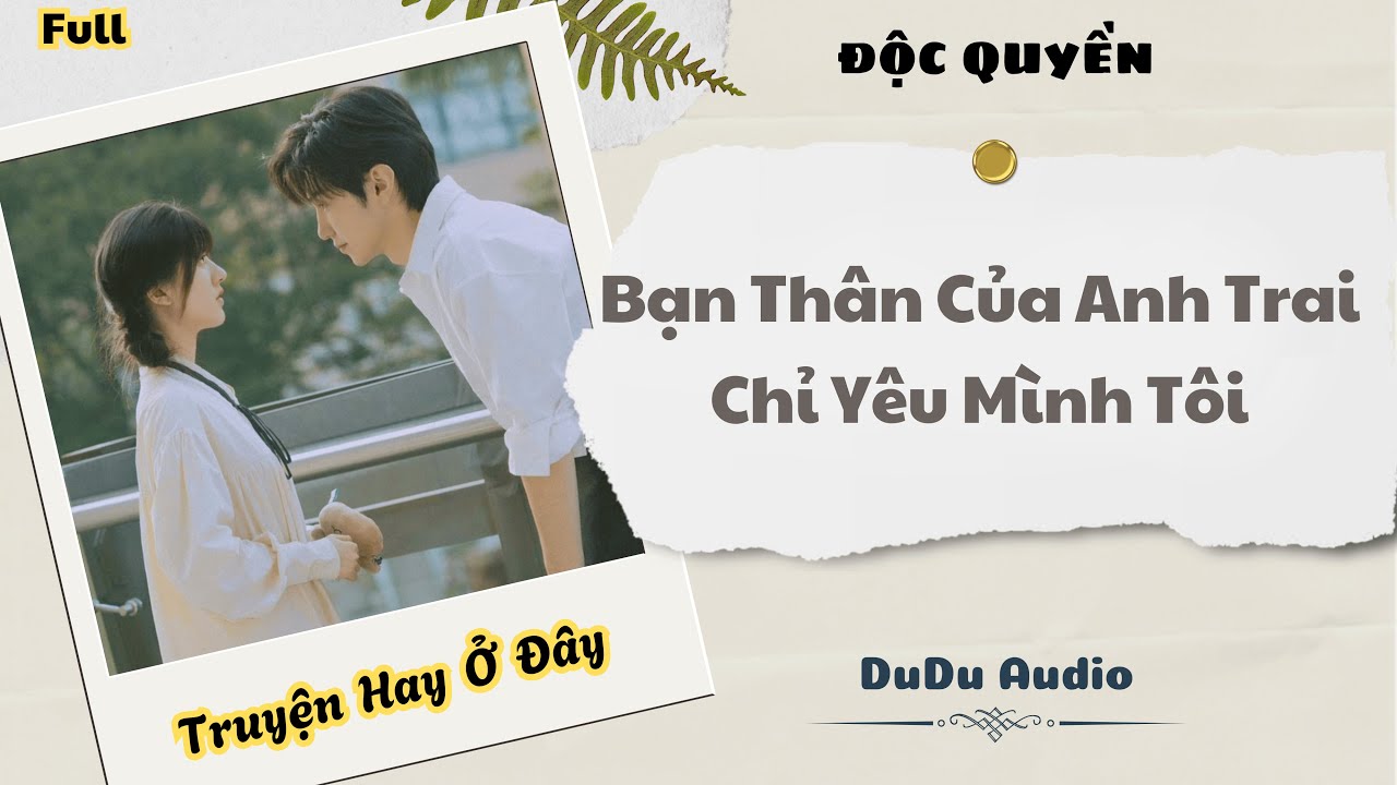 [Truyện Audio] | Bạn Thân Của Anh Trai Chỉ Yêu Mình Tôi | DuDu Audio