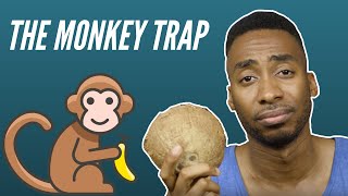 HOW TO CATCH A MONKEY