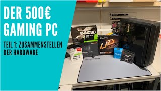 Der 500€ Gaming PC | Teil 1 | Zusammenstellen der Hardware