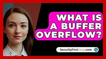 What Is A Buffer Overflow? - SecurityFirstCorp.com
