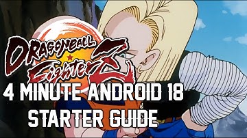 4 Minute Android 18 Guide for Season 3 - DBFZ