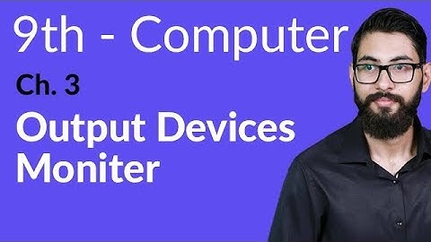 9th Class Computer - Ch 3 - Output Devices Monitor - Matric Part 1 Computer