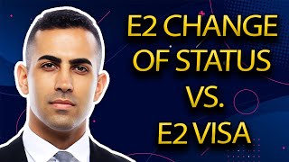 Important Differences Between E2 Visa and E2 Change of Status