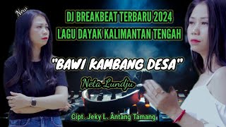 DJ Bawi Kambang Desa - Neta Lundju - DJ Lagu Dayak Terbaru 2024