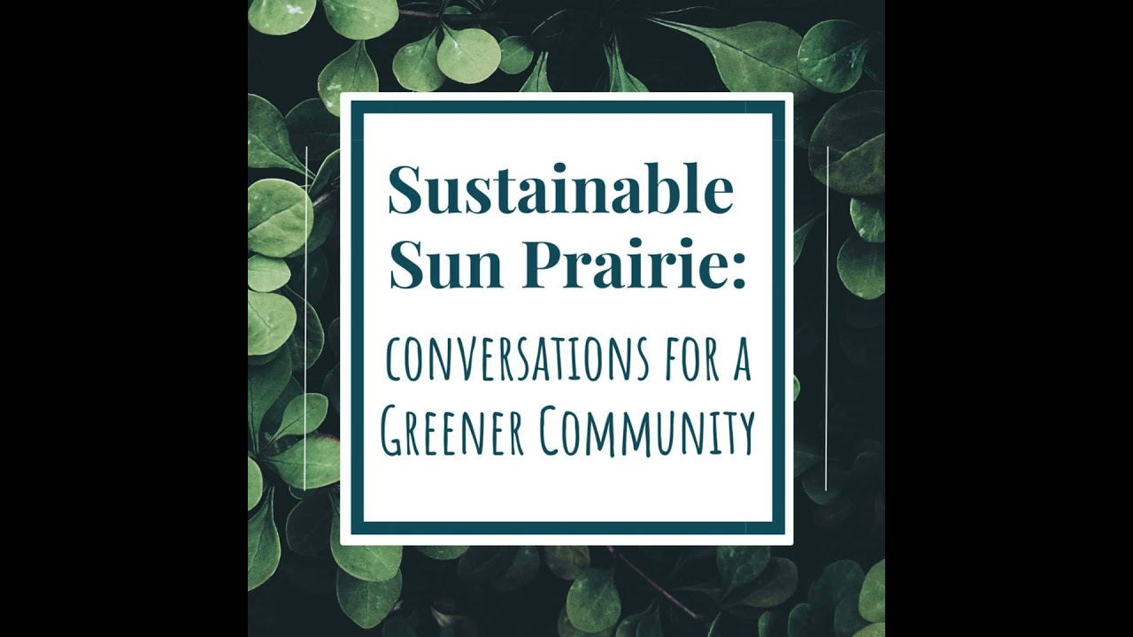 Sustainability 101 featuring Andy Hirvela from Sun Prairie Utilities