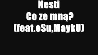 Nesti - Co ze mną? (feat.eSu,Szałas)