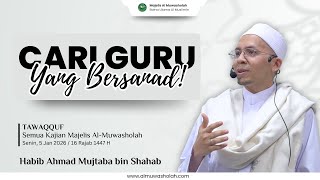 Find a Teacher Who Has a Sanad! - Tausyiah Habib Ahmad Mujtaba Shahab at Tawaqquf Majelis Al-Muwa...