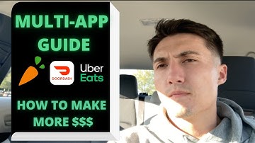 How To Multi-App The RIGHT WAY (Doordash, Uber Eats, Instacart)
