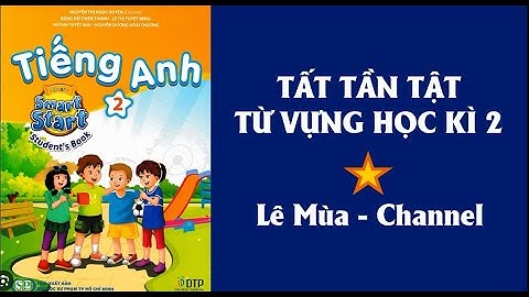 Từ vựng Tiếng Anh 2 Smart Start Học kì 2 I Lê Mùa - Channel