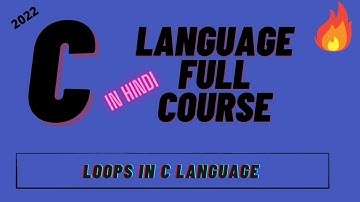 Loops in C Language | C Tutorial in Hindi | C full course #12