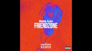 [SNFRM] Data Luv - Friendzone (snofrym REMIX)