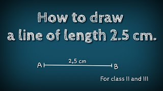 How to draw a line of length 2.5 cm.shsirclasses.