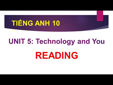 TIẾNG ANH LỚP 10 | HƯỚNG DẪN PHẦN READING | UNIT 5 - Technology and You | CÙNG HỌC TIẾNG ANH