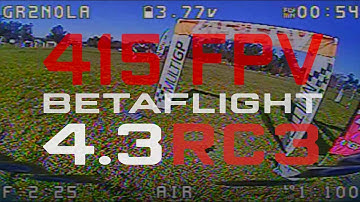 415FPV — Betaflight 4.3 RC3