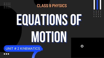 Equations of Motion  Class 9 Physics, Unit No.2 Kinematics