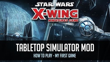 How to play Star Wars X-Wing mod for Tabletop Simulator