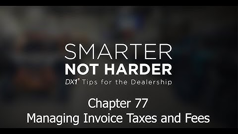 Chapter 77 - Major Units - Managing Invoice Taxes and Fees
