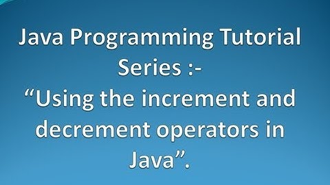 How to use Increment and Decrement operators in Java ?