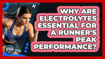 Why Are Electrolytes Essential For A Runner