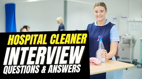 Hospital Cleaner Interview Questions and Answers | Interview Preparation For Hospital Cleaner