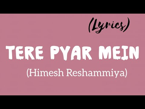 Terre pyaar mein song lyrics| himesh Reshammiya