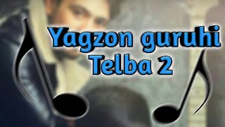 Yagzon guruhi - Telba 2