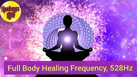 Full Body Healing Frequency, 528Hz +174Hz Miracle Frequency Pain Relief Healing Meditation | Leebagz