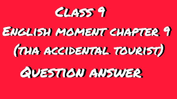 Class 9 English Moments Chapter 9 Question Answer.
