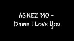 AGNEZ MO   Damn I Love You (Lirik)  - Durasi: 3:50. 