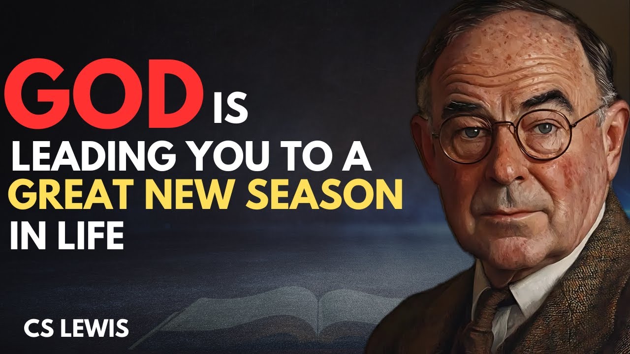 God is Leading You to a Great New Season in Life - CS Lewis - YouTube