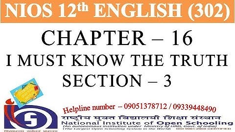 CHAPTER 16 - I MUST KNOW THE TRUTH SECTION 3 | NIOS ENGLISH 302 | NIOS ENGLISH CLASS 12 | GEI