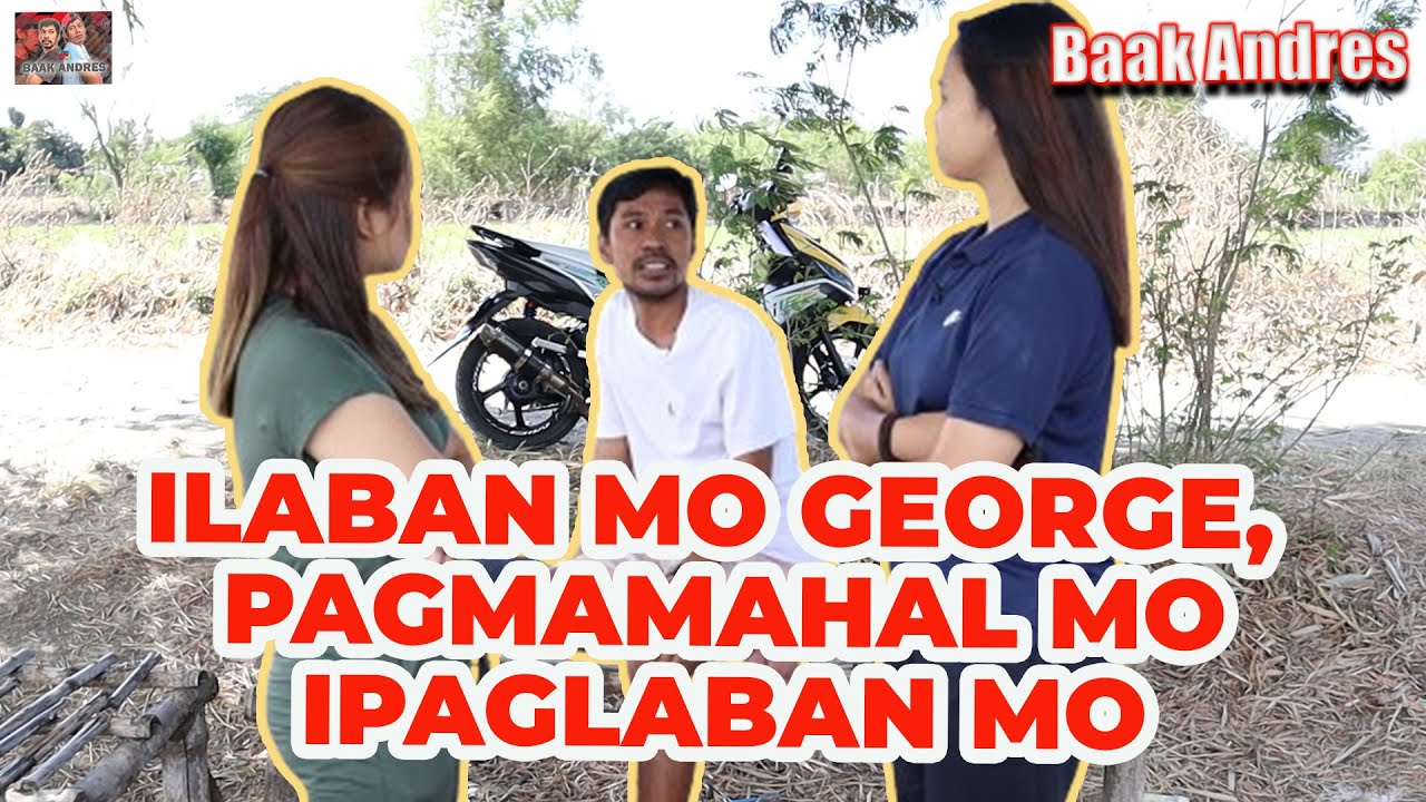 Ilaban Mo George, Pagmamahal Mo Ipaglaban Mo - Baak Andres