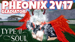 [Type Soul] 2v17 BOSSRAIDING WITH PHEONIX (GLADIATOR)