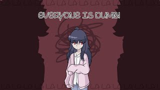 everyone is dumb || animation meme