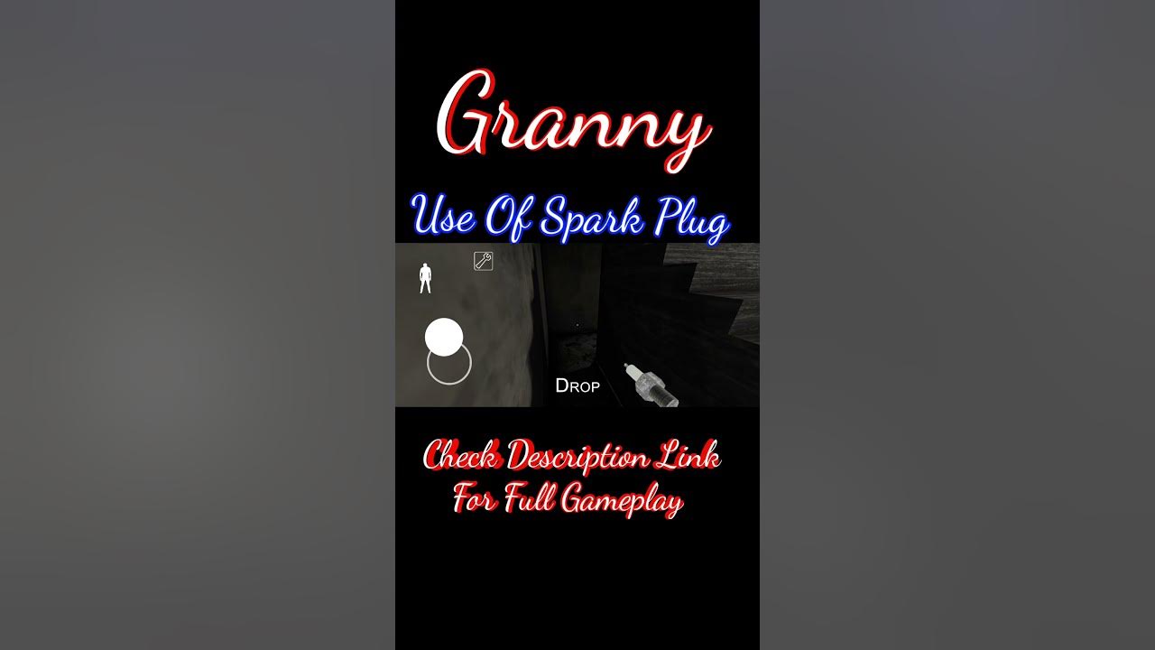 Granny Version 1.8 Use Of Spark Plug Location Of Spark Plug 