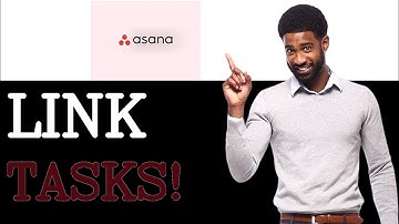 How To Link Tasks In Asana (2025)
