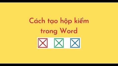 Cách tạo hộp kiểm trong Word