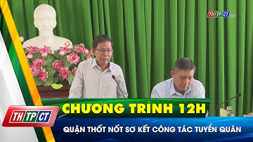 Quận Thốt Nốt sơ kết công tác tuyển quân | Cần Thơ TV