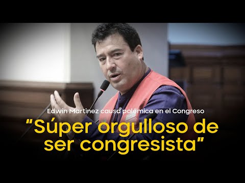Edwin Martínez: “Me siento súper orgulloso de ser congresista”