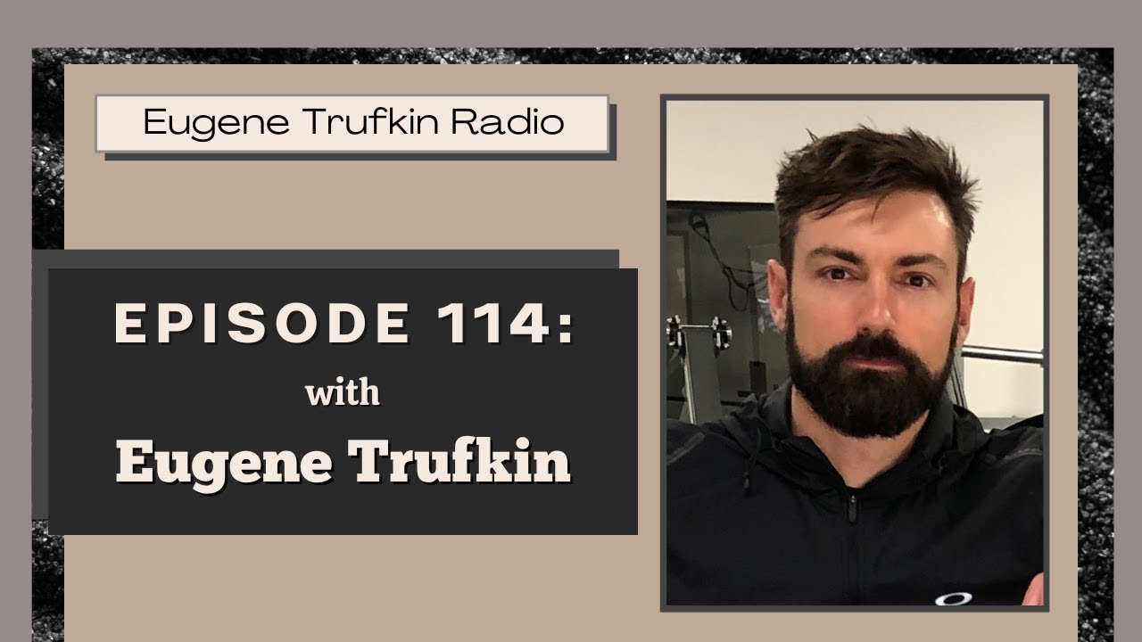 Episode 114 - Traveling, Fat Loss, and Health - Eugene Trufkin