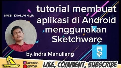 TUTORIAL LENGKAP CARA MEMBUAT APLIKASI ANDROID DARI APLIKASI SKETCHWARE BY.INDRAYANTO MANULLANG TKJ
