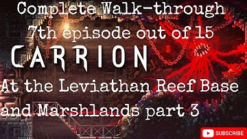 CARRION 7/15 episode of complete walkthrough at the Leviathan Reef Base - no commentaries.