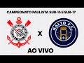 Campeonato Paulista Sub-15 e Sub-17 / Corinthians x Salto F.C. - AO VIVO