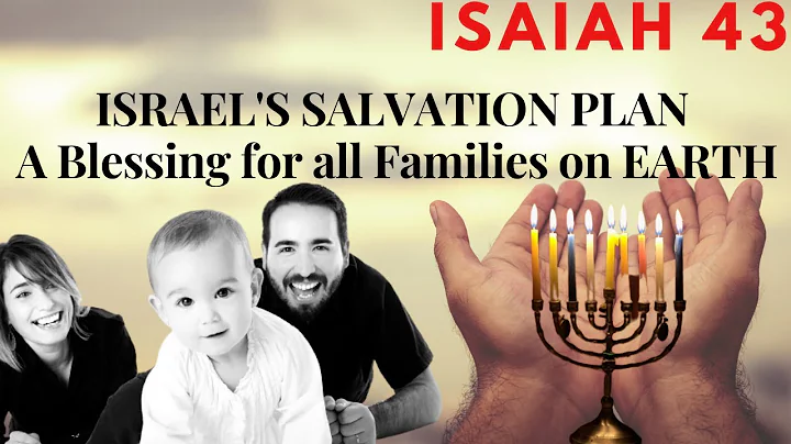 Isaiah 43  - Part 2 -  How God's Salvation plan for Israel means a blessing for the Gentiles?
