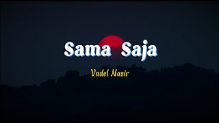 Vadel Nasir - Sama Saja (Video Lirik)