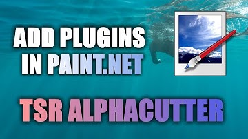 How to install Plugins in Paint.Net - TSR Alphacutter